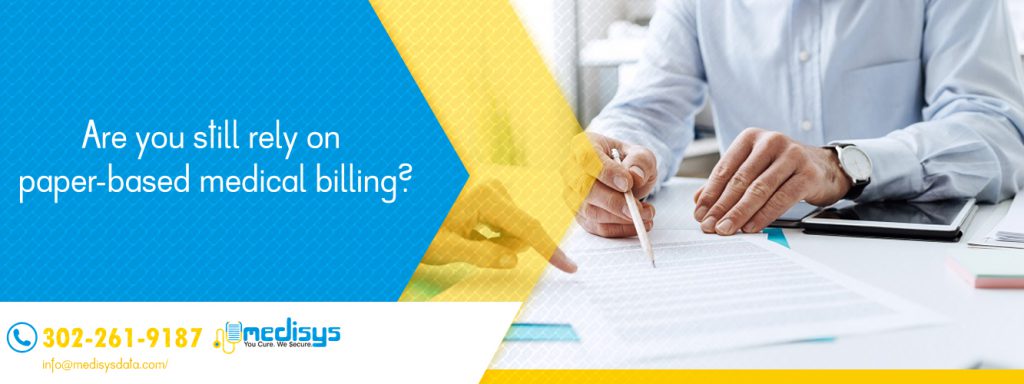 Are you still rely on paper-based medical billing?
