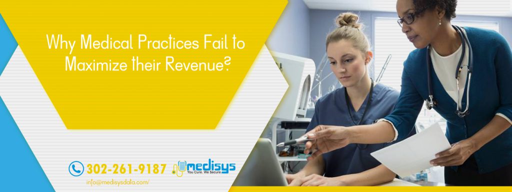 Why Medical Practices Fail to Maximize their Revenue?