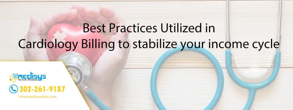 Best Practices Utilized in Cardiology Billing to stabilize your income cycle