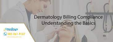Dermatology Billing Compliance Basics