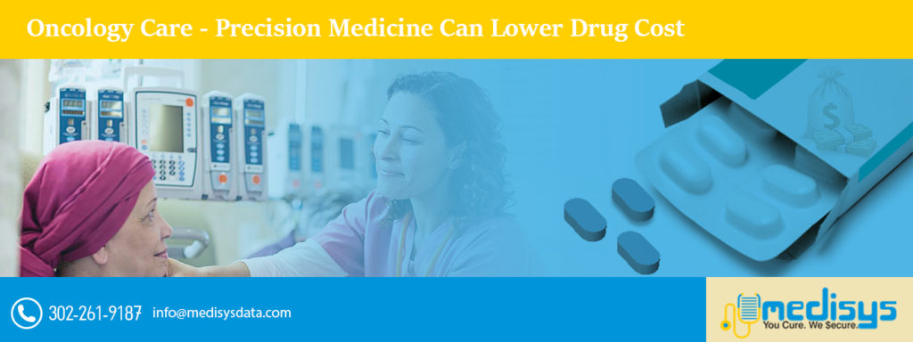 Oncology Care – Precision Medicine Can Lower Drug Cost