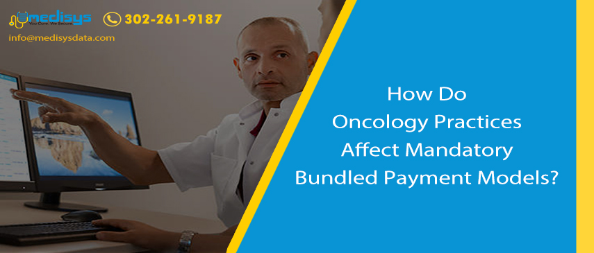 How Do Oncology Practices Affect Mandatory Bundled Payment Models