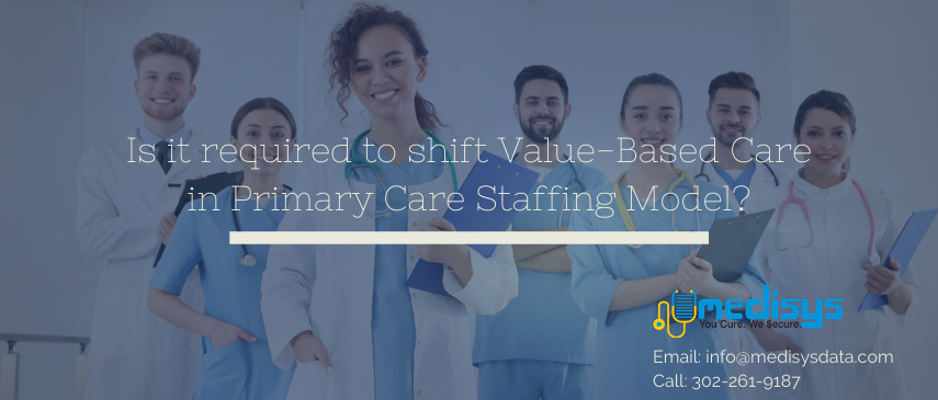 Is it required to shift Value-Based Care in Primary Care Staffing Model