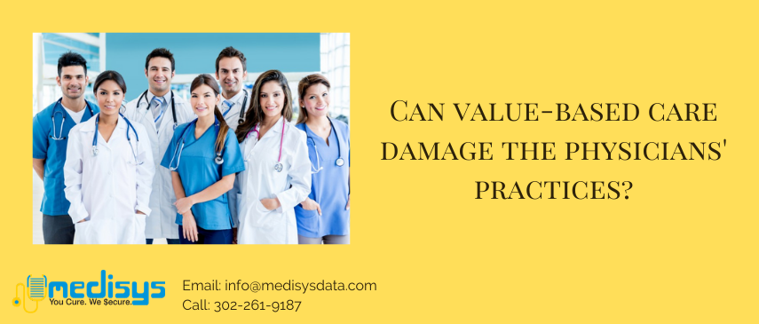 Can value-based care damage the physicians' practices