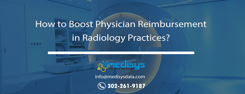 How to Boost Physician Reimbursement in Radiology Practices?
