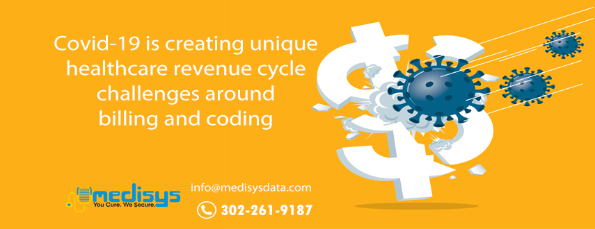 Covid-19 is creating unique healthcare revenue cycle challenges around billing and coding