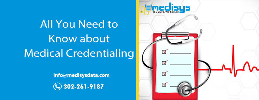 All You Need to Know about Medical Credentialing