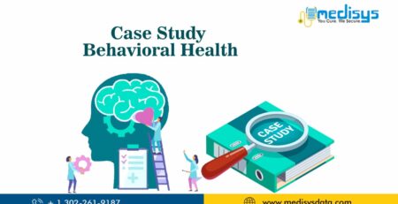 Behavioural Health: Case Study by Medisys Data Solutions
