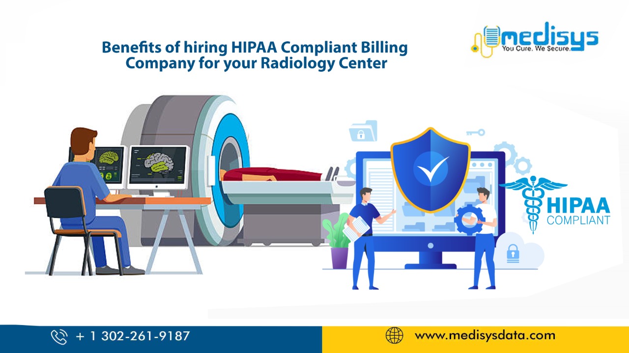 Benefits Of Hiring HIPAA Compliant Billing Company For Your Radiology Center