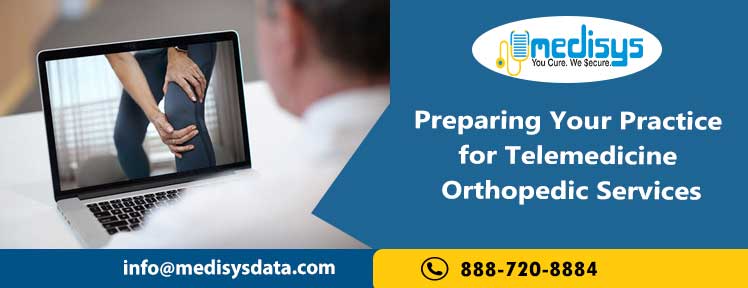 Preparing Your Practice for Telemedicine Orthopedic Services