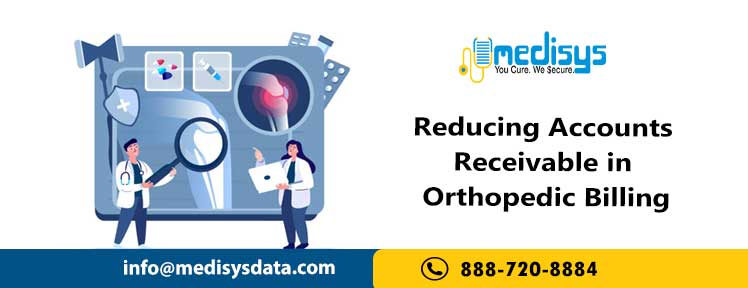 Reducing Accounts Receivable in Orthopedic Billing