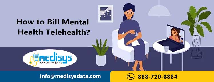 How to Bill Mental Health Telehealth?