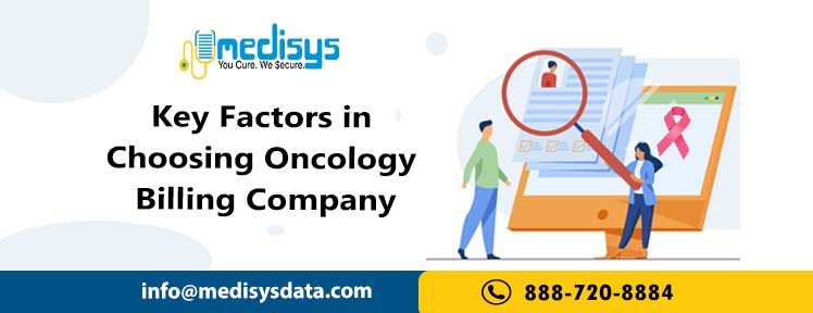 Key Factors in Choosing Oncology Billing Company