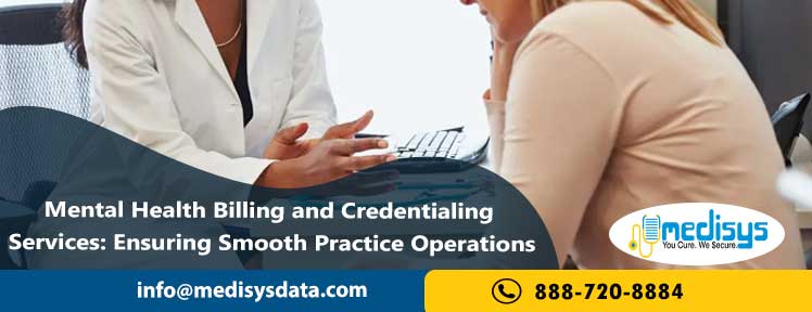 Mental Health Billing and Credentialing Services: Ensuring Smooth Practice Operations