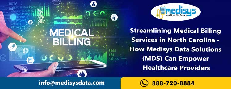 Streamlining Medical Billing Services in North Carolina - How Medisys Data Solutions (MDS) Can Empower Healthcare Providers