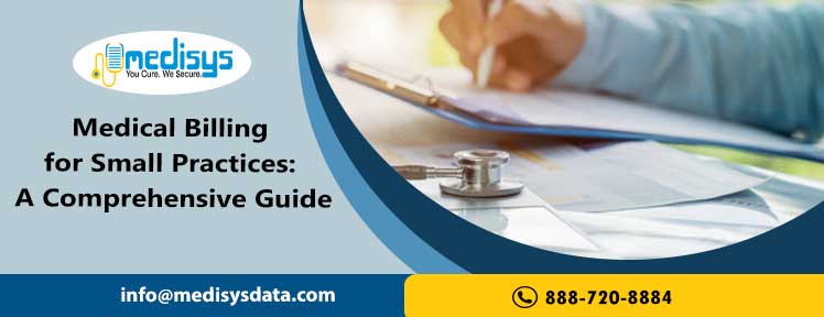 Medical Billing for Small Practices: A Comprehensive Guide