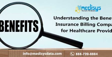 Understanding the Benefits of Insurance Billing Companies for Healthcare Providers