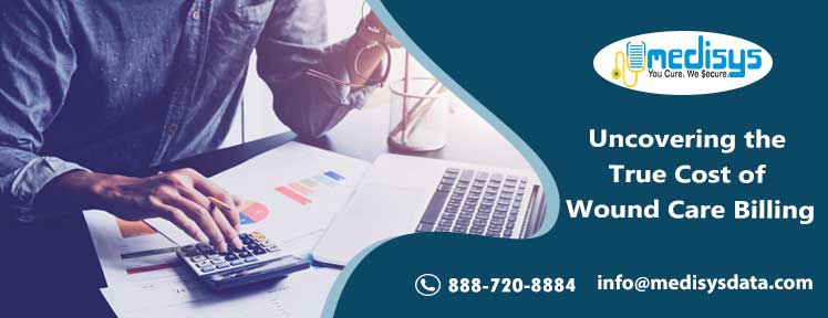 Uncovering the True Cost of Wound Care Billing