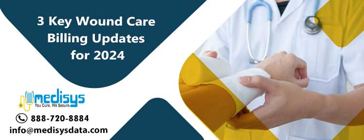 3 Key Wound Care Billing Updates for 2024