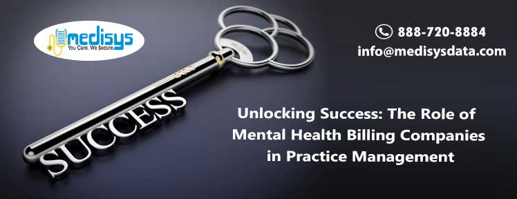 Unlocking Success: The Role of Mental Health Billing Companies in Practice Management