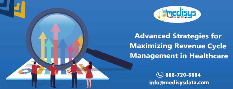 Advanced Strategies for Maximizing Revenue Cycle Management in Healthcare