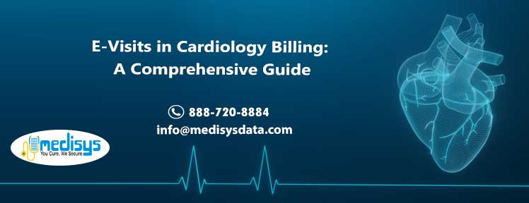 E-Visits in Cardiology Billing: A Comprehensive Guide