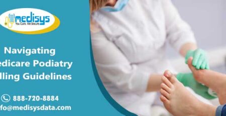 Navigating Medicare Podiatry Billing Guidelines