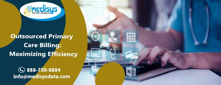 Outsourced Primary Care Billing: Maximizing Efficiency