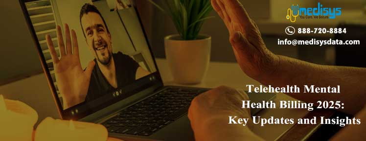 Telehealth Mental Health Billing 2025: Key Updates and Insights