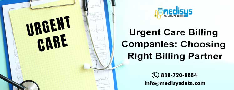 Urgent Care Billing Companies: Choosing Right Billing Partner