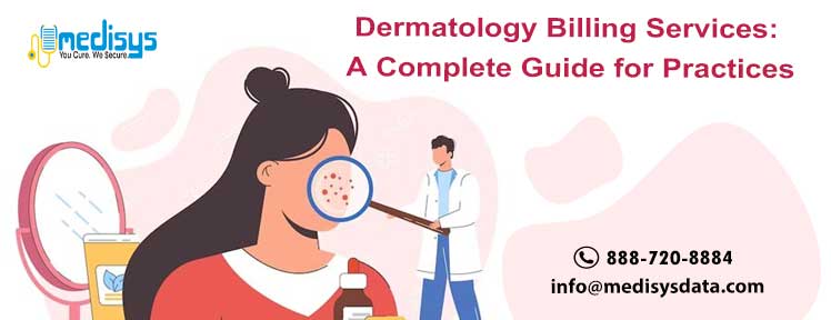 Dermatology Billing Services: A Complete Guide for Practices