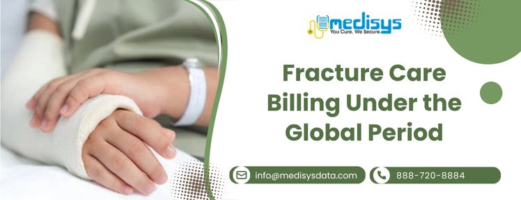 Fracture Care Billing Under the Global Period