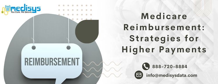 Medicare Reimbursement: Strategies for Higher Payments