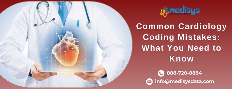 Common Cardiology Coding Mistakes: What You Need to Know