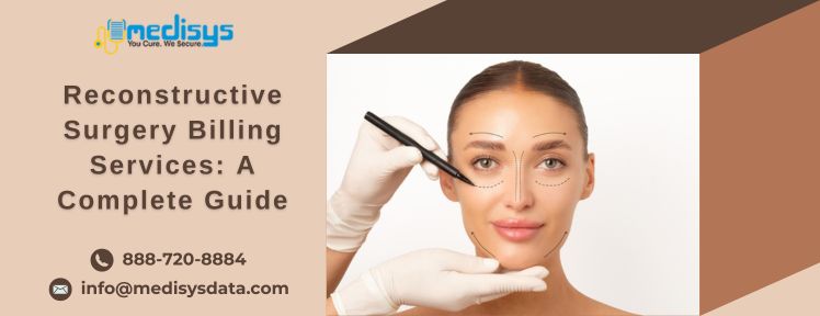 Reconstructive Surgery Billing Services: A Complete Guide
